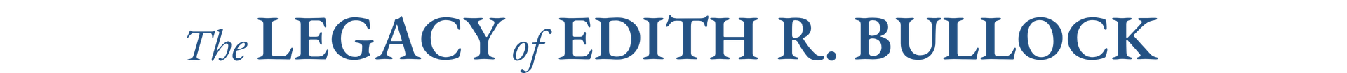 The Legacy of Edith R. Bullock